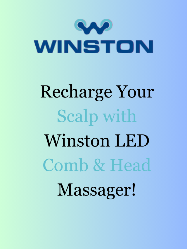 Recharge Your Scalp with Winston LED Comb & Head Massager!