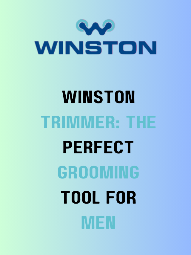 Winston Trimmer: The Perfect Grooming Tool for Men